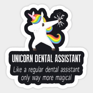 Unicorn Dental Assistant Like A Regular Dental Assistant Only Way More Magical Unicorn Sticker